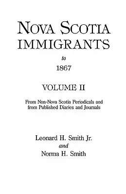 Immigrants de la Nouvelle-Écosse jusqu'en 1867, Volume II - Nova Scotia Immigrants to 1867, Volume II