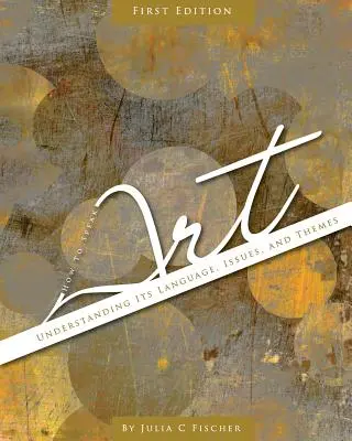 Comment parler l'art : Comprendre son langage, ses enjeux et ses thèmes - How to Speak Art: Understanding Its Language, Issues, and Themes