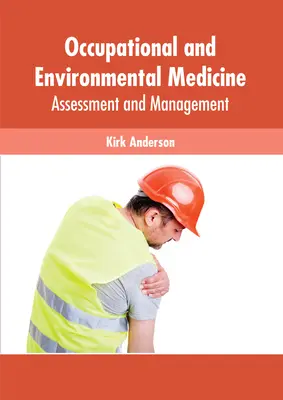 Médecine du travail et de l'environnement : Évaluation et gestion - Occupational and Environmental Medicine: Assessment and Management