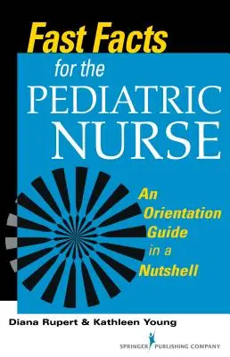 Fast Facts for the Pediatric Nurse (en anglais) - Fast Facts for the Pediatric Nurse