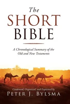 La Bible en bref : Un résumé chronologique de l'Ancien et du Nouveau Testament - The Short Bible: A Chronological Summary of the Old and New Testaments