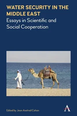La sécurité de l'eau au Moyen-Orient : Essais de coopération scientifique et sociale - Water Security in the Middle East: Essays in Scientific and Social Cooperation