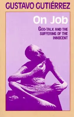 Sur Job : La parole de Dieu et la souffrance des innocents - On Job: God-Talk and the Suffering of the Innocent