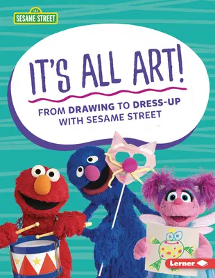 C'est de l'art ! Du dessin à l'habillage avec Sesame Street (R) - It's All Art!: From Drawing to Dress-Up with Sesame Street (R)