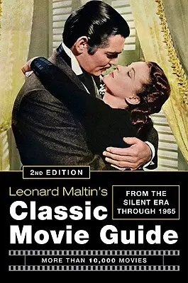 Le guide des films classiques de Leonard Maltin : De l'ère du silence à 1965 - Leonard Maltin's Classic Movie Guide: From the Silent Era Through 1965