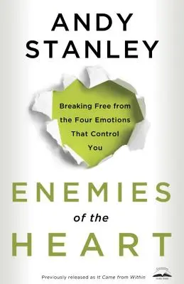 Les ennemis du cœur : Se libérer des quatre émotions qui vous contrôlent - Enemies of the Heart: Breaking Free from the Four Emotions That Control You