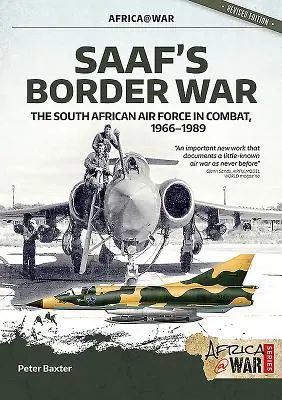 La guerre frontalière de Saaf : l'armée de l'air sud-africaine au combat 1966-1989 - Saaf's Border War: The South African Air Force in Combat 1966-1989