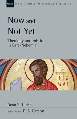 Maintenant et pas encore : Théologie et mission dans Esdras-Néhémie - Now and Not Yet: Theology and Mission in Ezra-Nehemiah
