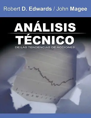 Analisis Tecnico de Las Tendencias de Acciones / Analyse technique des tendances boursières (édition espagnole) - Analisis Tecnico de Las Tendencias de Acciones / Technical Analysis of Stock Trends (Spanish Edition)