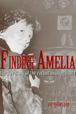 Finding Amelia : The True Story of the Earhart Disappearance (Trouver Amelia : l'histoire vraie de la disparition d'Amelia Earhart) - Finding Amelia: The True Story of the Earhart Disappearance