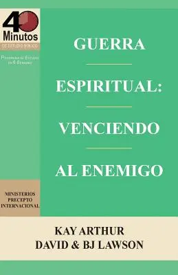 Guerra Espiritual : Venciendo Al Enemigo / Guerre spirituelle : Vaincre l'ennemi (Études bibliques de 40 minutes) - Guerra Espiritual: Venciendo Al Enemigo / Spritual Warfare: Overcoming the Enemy (40 Minute Bible Studies)