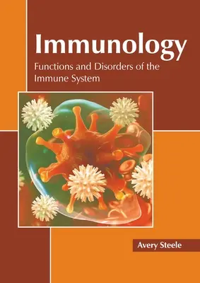 Immunologie : Fonctions et troubles du système immunitaire - Immunology: Functions and Disorders of the Immune System