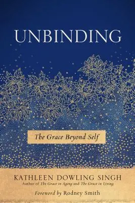 Unbinding, 1 : La grâce au-delà du soi - Unbinding, 1: The Grace Beyond Self