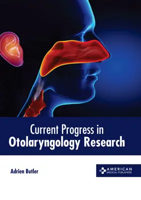 Progrès actuels de la recherche en oto-rhino-laryngologie - Current Progress in Otolaryngology Research