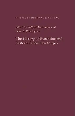 L'histoire du droit canonique byzantin et oriental jusqu'en 1500 - The History of Byzantine and Eastern Canon Law to 1500