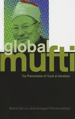 Mufti mondial : Le phénomène Yusuf Al-Qaradawi - Global Mufti: The Phenomenon of Yusuf Al-Qaradawi