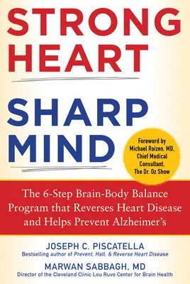 Un cœur fort, un esprit vif : Le programme d'équilibre corps-cerveau en 6 étapes qui inverse les maladies cardiaques et aide à prévenir la maladie d'Alzheimer - Strong Heart, Sharp Mind: The 6-Step Brain-Body Balance Program That Reverses Heart Disease and Helps Prevent Alzheimer's