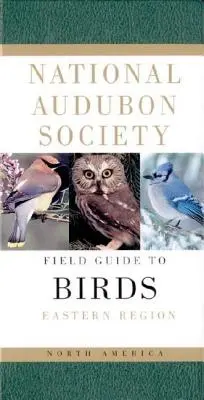 National Audubon Society Field Guide to North American Birds--E : Eastern Region - Revised Edition (en anglais) - National Audubon Society Field Guide to North American Birds--E: Eastern Region - Revised Edition