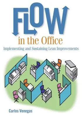 Le flux au bureau : Mise en œuvre et pérennisation des améliorations Lean - Flow in the Office: Implementing and Sustaining Lean Improvements