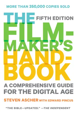 Le manuel du cinéaste : Un guide complet pour l'ère numérique : Cinquième édition - The Filmmaker's Handbook: A Comprehensive Guide for the Digital Age: Fifth Edition