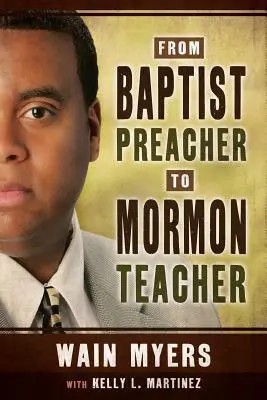 Du prédicateur baptiste à l'enseignant mormon - From Baptist Preacher to Mormon Teacher