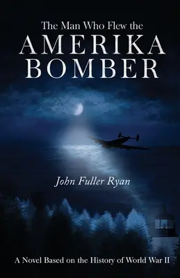 L'homme qui pilotait le bombardier Amerika - The Man Who Flew the Amerika Bomber