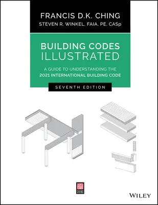 Les codes du bâtiment illustrés : Un guide pour comprendre le code international de la construction 2021 - Building Codes Illustrated: A Guide to Understanding the 2021 International Building Code