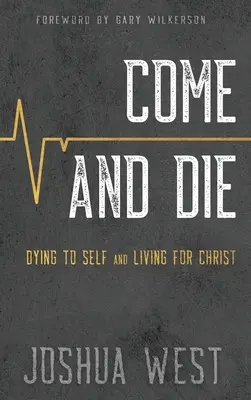 Viens et meurs : Mourir à soi-même et vivre pour le Christ, un livre sur le discipulat chrétien - Come and Die: Dying to Self and Living for Christ, A Book on Christian Discipleship