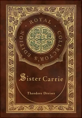 Sister Carrie (Royal Collector's Edition) (Couverture laminée avec jaquette) - Sister Carrie (Royal Collector's Edition) (Case Laminate Hardcover with Jacket)