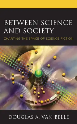 Entre science et société : L'espace de la science-fiction - Between Science and Society: Charting the Space of Science Fiction