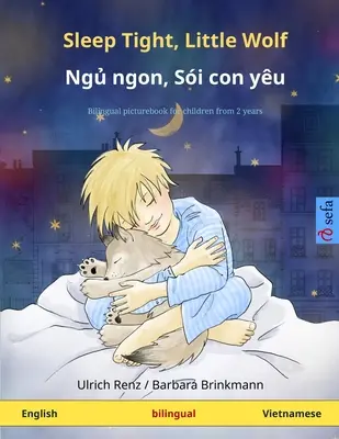 Dors bien, petit loup - Ngủ ngon, Si con yu (anglais - vietnamien) : Livre d'images bilingue pour enfants - Sleep Tight, Little Wolf - Ngủ ngon, Si con yu (English - Vietnamese): Bilingual children's picture book