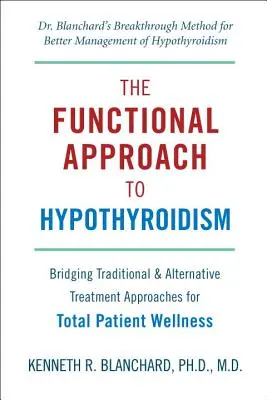 L'approche fonctionnelle de l'hypothyroïdie : L'approche fonctionnelle de l'hypothyroïdie : un pont entre les traitements traditionnels et alternatifs pour un bien-être total du patient - The Functional Approach to Hypothyroidism: Bridging Traditional & Alternative Treatment Approaches for Total Patient Wellness