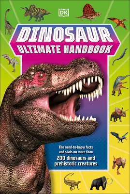 Dinosaur Ultimate Handbook : Les faits et les statistiques à connaître sur plus de 150 espèces différentes - Dinosaur Ultimate Handbook: The Need-To-Know Facts and STATS on Over 150 Different Species