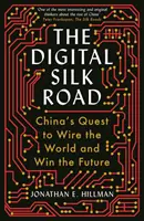 La route de la soie numérique - La quête de la Chine pour câbler le monde et gagner l'avenir - Digital Silk Road - China's Quest to Wire the World and Win the Future