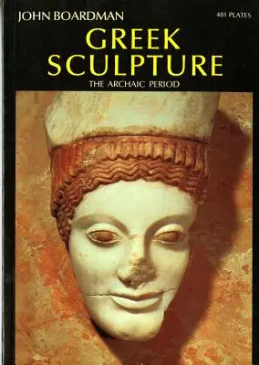 La sculpture grecque : La période archaïque - Greek Sculpture: The Archaic Period