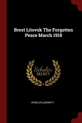 Brest Litovsk, la paix oubliée Mars 1918 - Brest Litovsk the Forgotten Peace March 1918