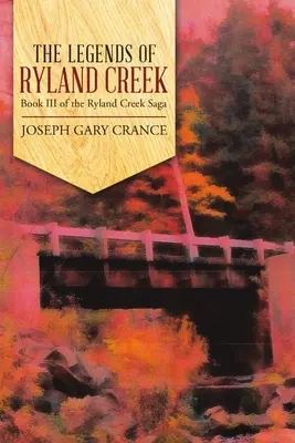 Les légendes de Ryland Creek : Livre III de la saga Ryland Creek - The Legends of Ryland Creek: Book III of the Ryland Creek Saga