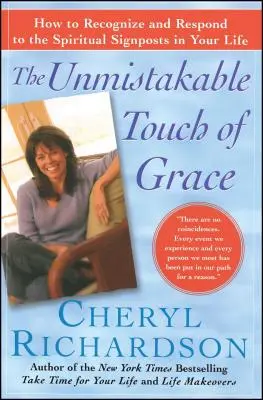 Le toucher inimitable de la grâce : Comment reconnaître les signes spirituels dans votre vie et y répondre - The Unmistakable Touch of Grace: How to Recognize and Respond to the Spiritual Signposts in Your Life