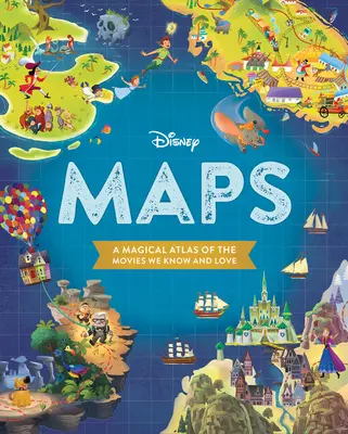 Disney Maps : Un atlas magique des films que nous connaissons et aimons - Disney Maps: A Magical Atlas of the Movies We Know and Love