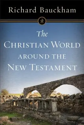 Le monde chrétien autour du Nouveau Testament - The Christian World Around the New Testament