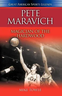 Pete Maravich : Magicien des bois durs - Pete Maravich: Magician of the Hardwood