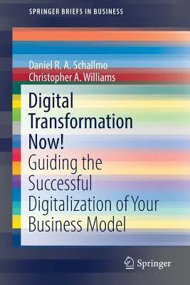 La transformation numérique maintenant ! Guide pour une numérisation réussie de votre modèle d'entreprise - Digital Transformation Now!: Guiding the Successful Digitalization of Your Business Model