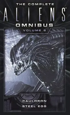 L'Omnibus complet d'Aliens : Volume six (Chaudron, Œuf d'acier) - The Complete Aliens Omnibus: Volume Six (Cauldron, Steel Egg)