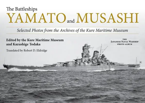 Les cuirassés Yamato et Musashi : photos sélectionnées dans les archives du musée maritime de Kure - The Battleships Yamato and Musashi: Selected Photos from the Archives of the Kure Maritime Museum