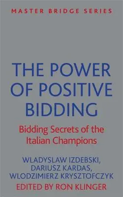 Le pouvoir de l'enchère positive : Les secrets d'enchères des champions italiens - The Power of Positive Bidding: Bidding Secrets of the Italian Champions