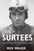 John Surtees - Maestro de la moto - John Surtees - Motorcycle Maestro