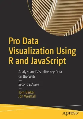 Pro Data Visualization Using R and JavaScript : Analyser et visualiser des données clés sur le web - Pro Data Visualization Using R and JavaScript: Analyze and Visualize Key Data on the Web