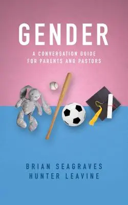 Le genre : Un guide de conversation pour les parents et les pasteurs - Gender: A Conversation Guide for Parents and Pastors