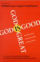 Dieu est grand, Dieu est bon : Pourquoi croire en Dieu est raisonnable et responsable - God Is Great, God Is Good: Why Believing in God Is Reasonable and Responsible