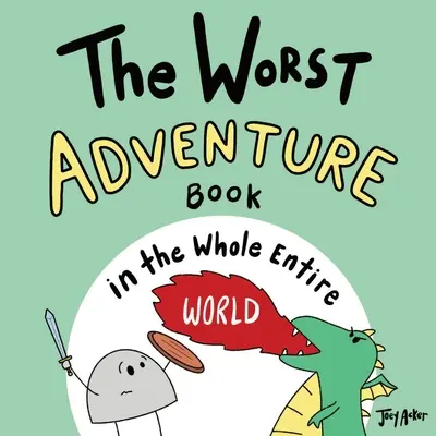 Le pire livre d'aventure du monde entier - The Worst Adventure Book in the Whole Entire World